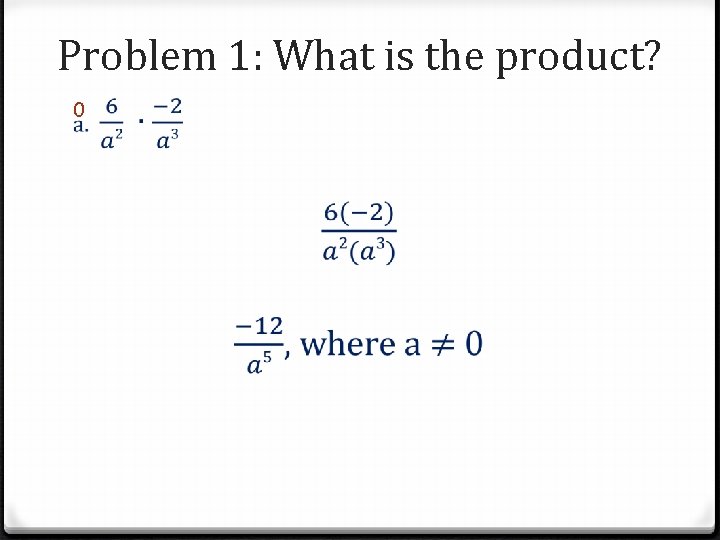 Problem 1: What is the product? 0 