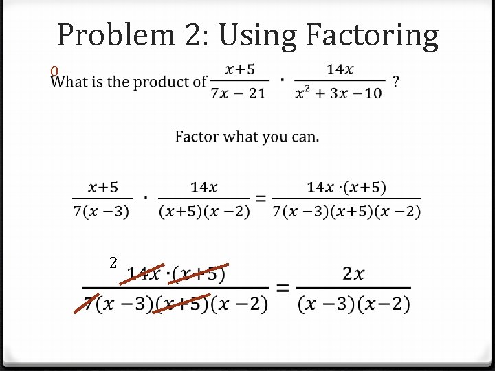 Problem 2: Using Factoring 0 2 