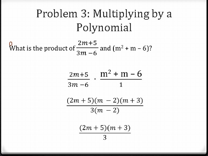 Problem 3: Multiplying by a Polynomial 0 