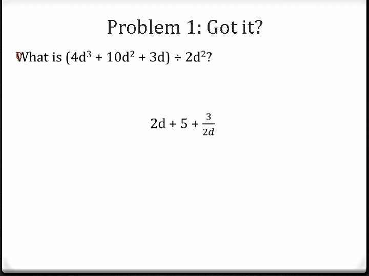 Problem 1: Got it? 0 