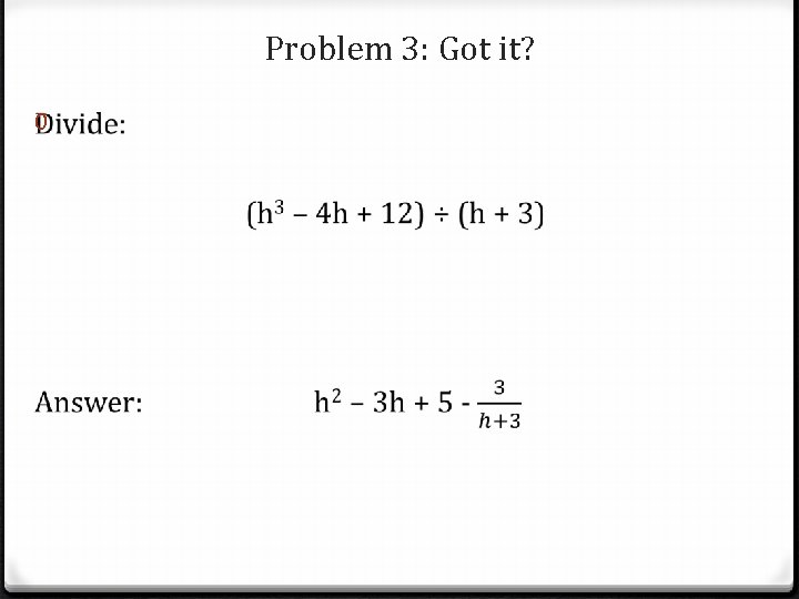 Problem 3: Got it? 0 