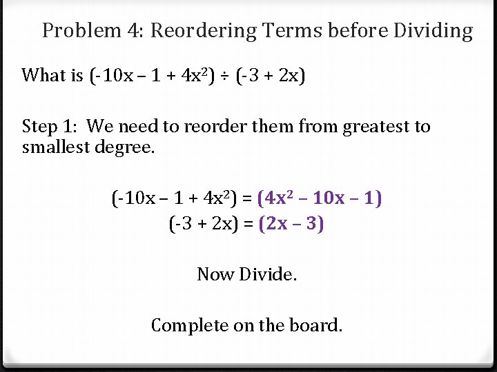 Problem 4: Reordering Terms before Dividing What is (-10 x – 1 + 4