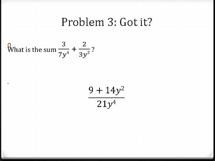 Problem 3: Got it? 0 