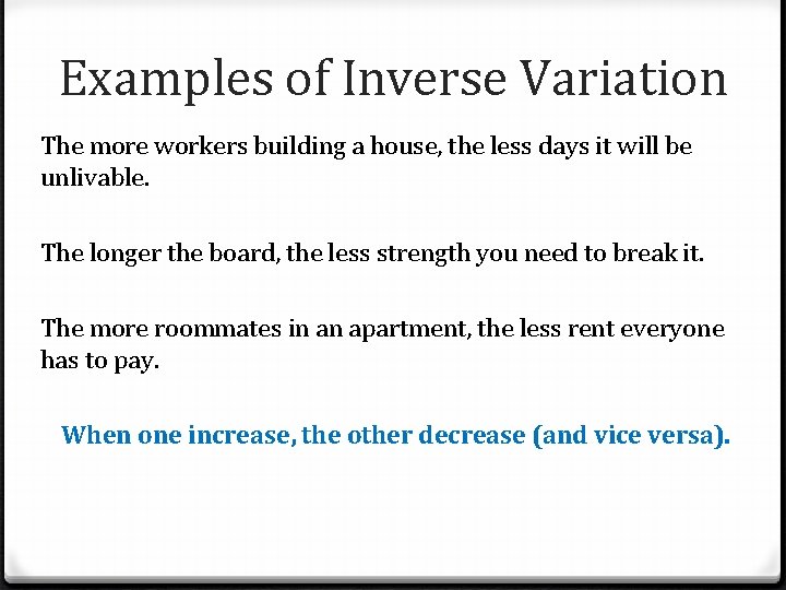 Examples of Inverse Variation The more workers building a house, the less days it
