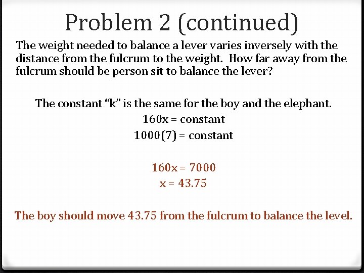 Problem 2 (continued) The weight needed to balance a lever varies inversely with the