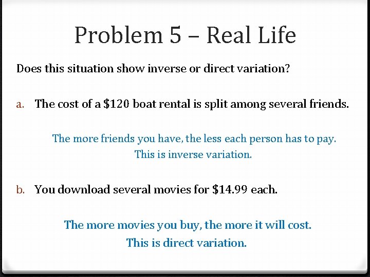 Problem 5 – Real Life Does this situation show inverse or direct variation? a.