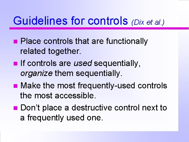 Guidelines for controls (Dix et al. ) Place controls that are functionally related together.