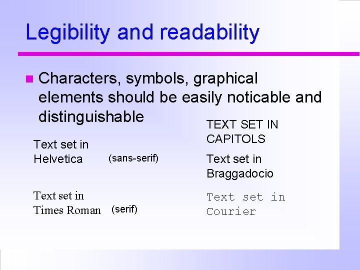 Legibility and readability Characters, symbols, graphical elements should be easily noticable and distinguishable TEXT