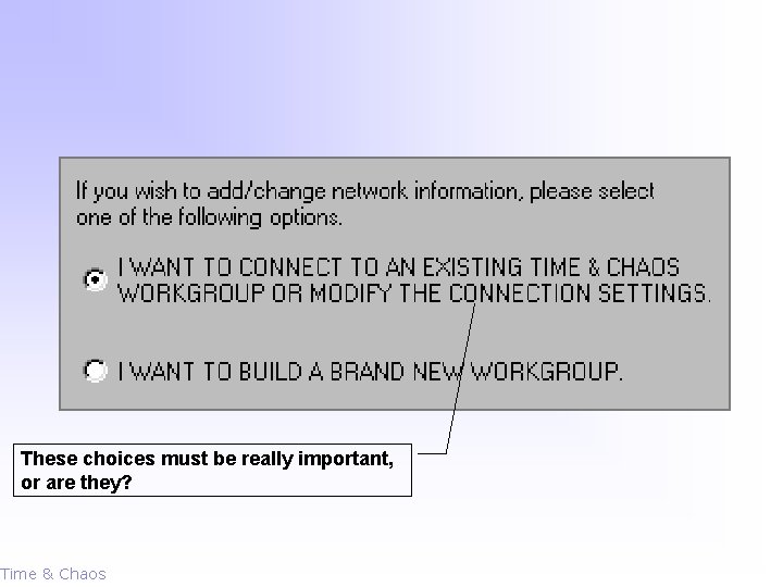 These choices must be really important, or are they? Time & Chaos 
