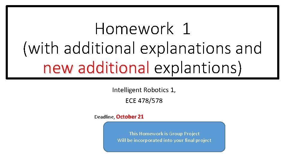 Homework 1 (with additional explanations and new additional explantions) Intelligent Robotics 1, ECE 478/578