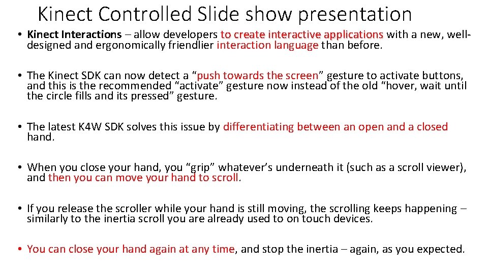 Kinect Controlled Slide show presentation • Kinect Interactions – allow developers to create interactive