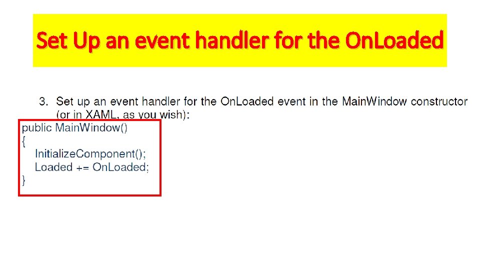 Set Up an event handler for the On. Loaded 