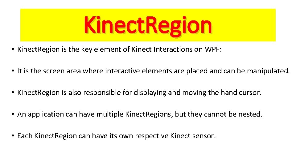 Kinect. Region • Kinect. Region is the key element of Kinect Interactions on WPF: