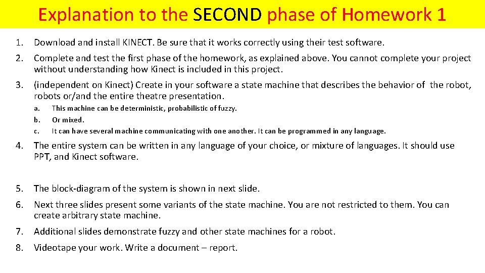 Explanation to the SECOND phase of Homework 1 1. Download and install KINECT. Be