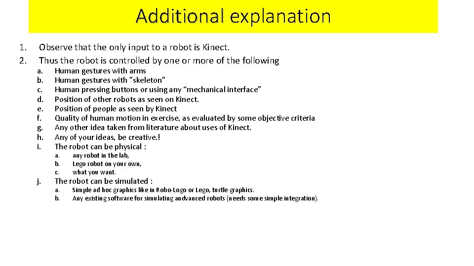 Additional explanation 1. 2. Observe that the only input to a robot is Kinect.