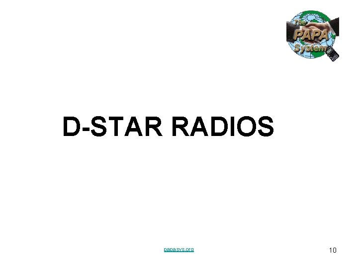 D-STAR RADIOS papasys. org 10 D-STAR RADIOS papasys. org 10