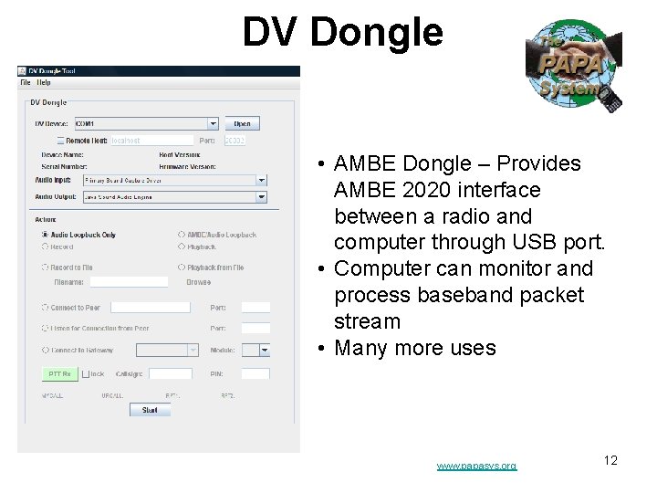 DV Dongle • AMBE Dongle – Provides AMBE 2020 interface between a radio and DV Dongle • AMBE Dongle – Provides AMBE 2020 interface between a radio and