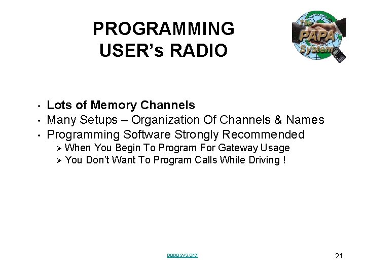 PROGRAMMING USER’s RADIO • • • Lots of Memory Channels Many Setups – Organization PROGRAMMING USER’s RADIO • • • Lots of Memory Channels Many Setups – Organization