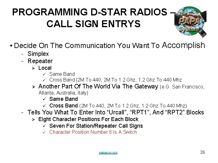 PROGRAMMING D-STAR RADIOS – CALL SIGN ENTRYS • Decide On The Communication You Want PROGRAMMING D-STAR RADIOS – CALL SIGN ENTRYS • Decide On The Communication You Want