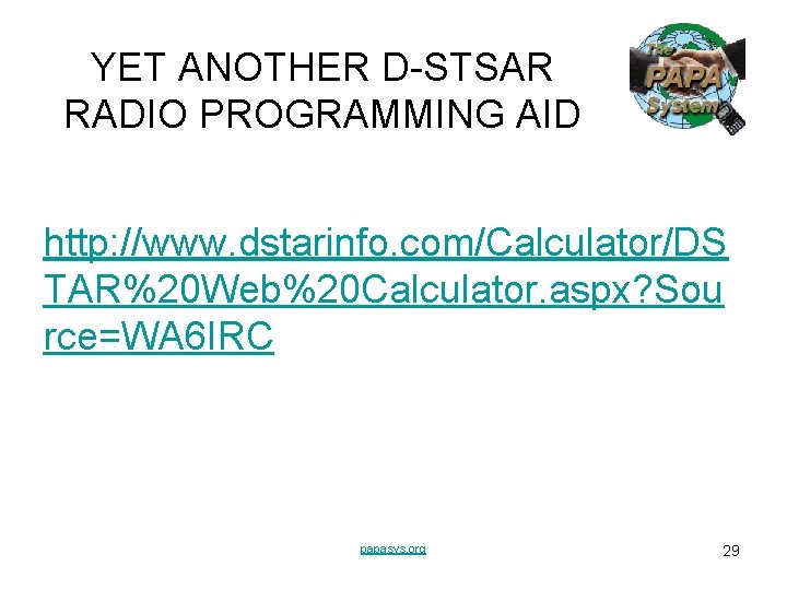 YET ANOTHER D-STSAR RADIO PROGRAMMING AID http: //www. dstarinfo. com/Calculator/DS TAR%20 Web%20 Calculator. aspx? YET ANOTHER D-STSAR RADIO PROGRAMMING AID http: //www. dstarinfo. com/Calculator/DS TAR%20 Web%20 Calculator. aspx?