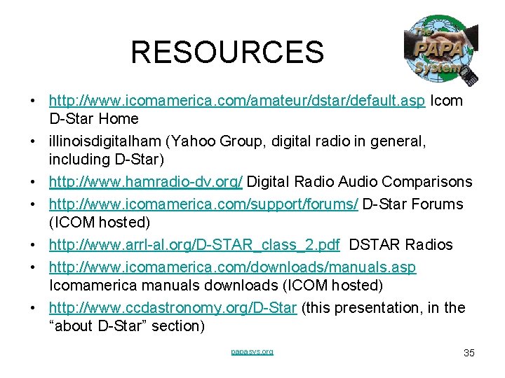 RESOURCES • http: //www. icomamerica. com/amateur/dstar/default. asp Icom D-Star Home • illinoisdigitalham (Yahoo Group, RESOURCES • http: //www. icomamerica. com/amateur/dstar/default. asp Icom D-Star Home • illinoisdigitalham (Yahoo Group,