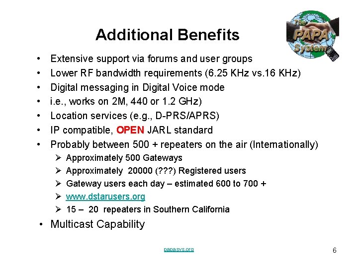 Additional Benefits • • Extensive support via forums and user groups Lower RF bandwidth Additional Benefits • • Extensive support via forums and user groups Lower RF bandwidth