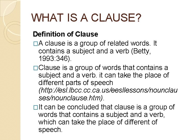 WHAT IS A CLAUSE? Definition of Clause �A clause is a group of related WHAT IS A CLAUSE? Definition of Clause �A clause is a group of related