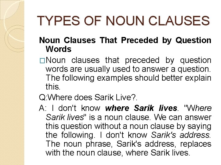 TYPES OF NOUN CLAUSES Noun Clauses That Preceded by Question Words �Noun clauses that TYPES OF NOUN CLAUSES Noun Clauses That Preceded by Question Words �Noun clauses that