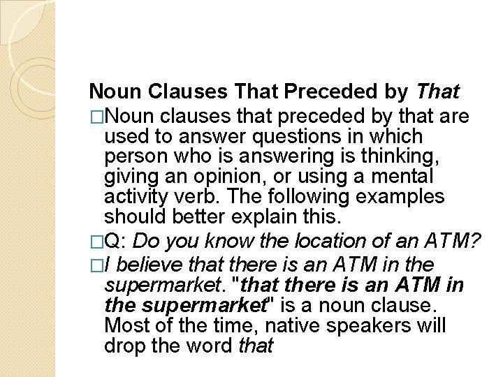 Noun Clauses That Preceded by That �Noun clauses that preceded by that are used