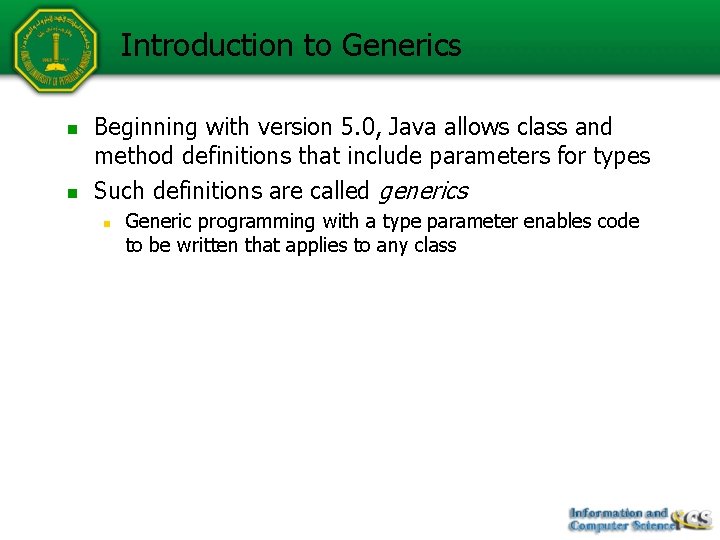 Introduction to Generics n n Beginning with version 5. 0, Java allows class and