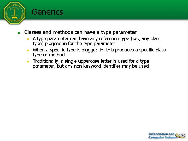 Generics n Classes and methods can have a type parameter n n n A