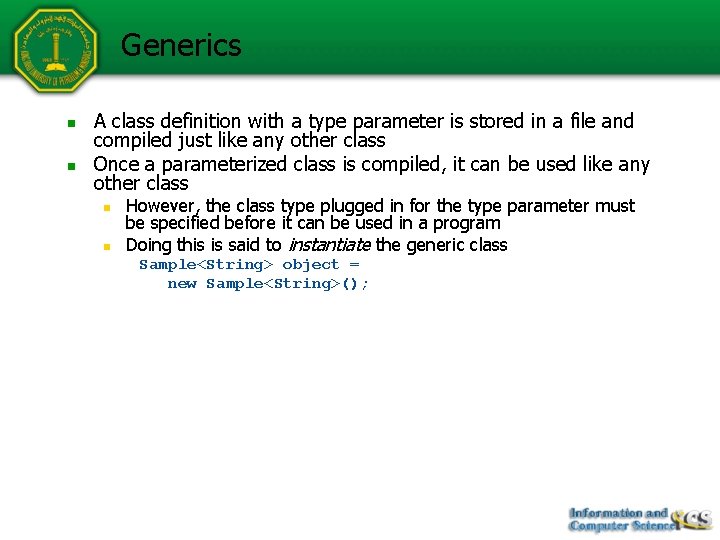 Generics n n A class definition with a type parameter is stored in a