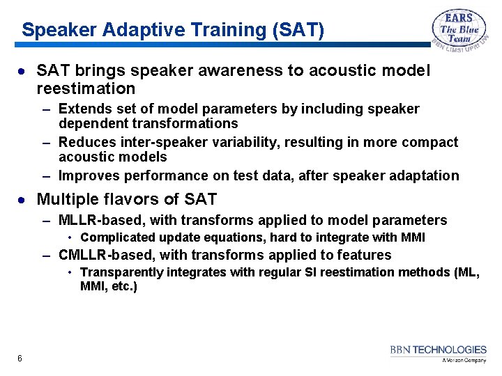 Speaker Adaptive Training (SAT) · SAT brings speaker awareness to acoustic model reestimation –