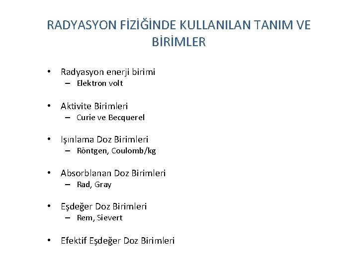 RADYASYON FİZİĞİNDE KULLANILAN TANIM VE BİRİMLER • Radyasyon enerji birimi – Elektron volt •