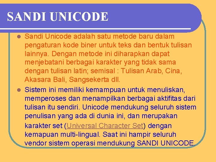 SANDI UNICODE Sandi Unicode adalah satu metode baru dalam pengaturan kode biner untuk teks