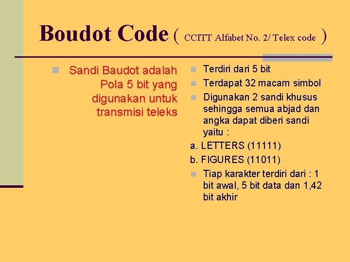 Boudot Code ( CCITT Alfabet No. 2/ Telex code ) n Sandi Baudot adalah