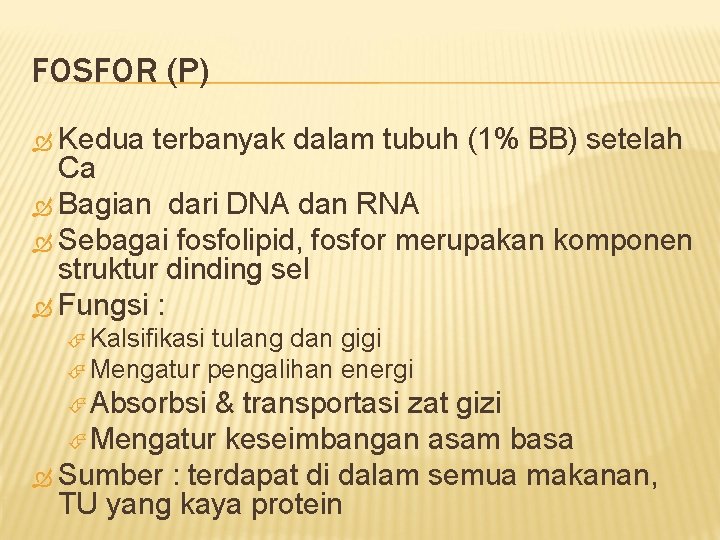 FOSFOR (P) Kedua terbanyak dalam tubuh (1% BB) setelah Ca Bagian dari DNA dan