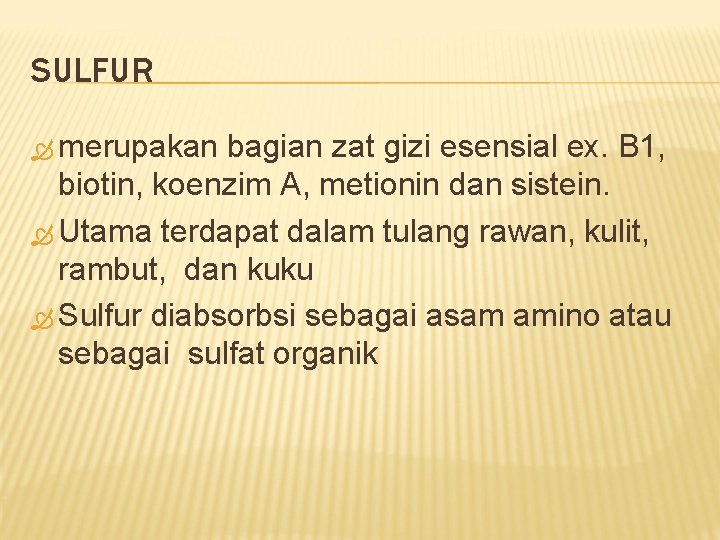 SULFUR merupakan bagian zat gizi esensial ex. B 1, biotin, koenzim A, metionin dan