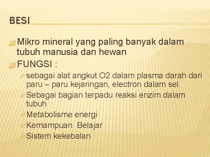 BESI Mikro mineral yang paling banyak dalam tubuh manusia dan hewan FUNGSI : sebagai
