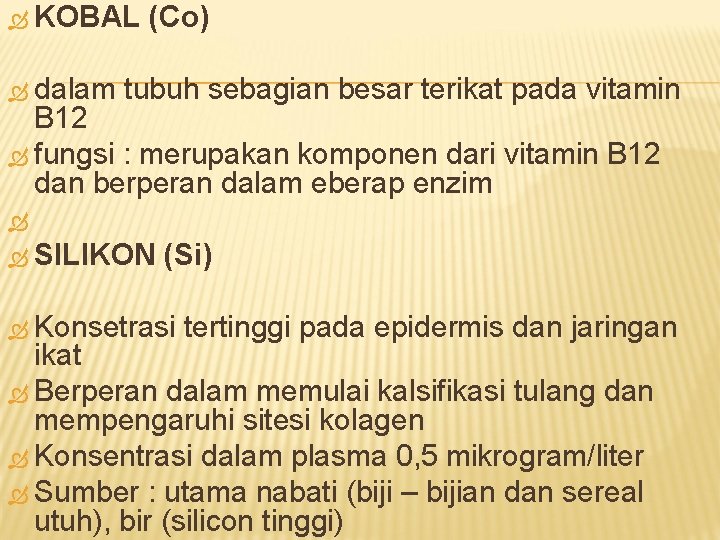  KOBAL (Co) dalam tubuh sebagian besar terikat pada vitamin B 12 fungsi :