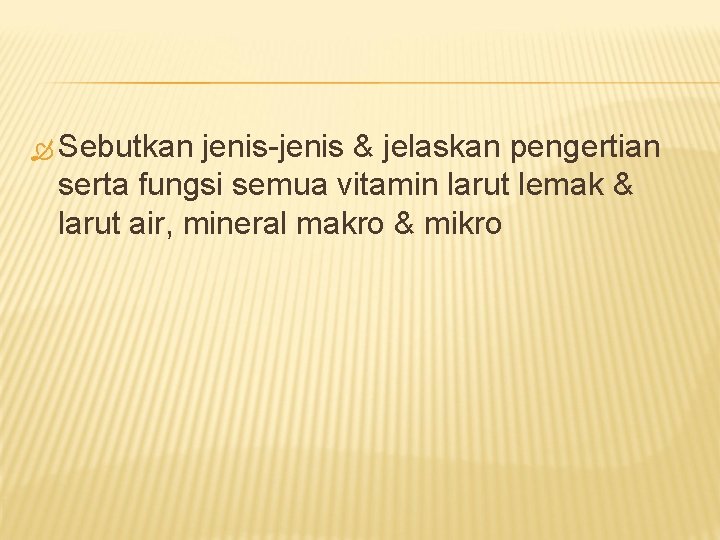 Sebutkan jenis-jenis & jelaskan pengertian serta fungsi semua vitamin larut lemak & larut