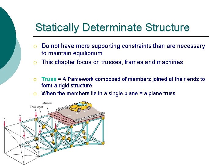 Statically Determinate Structure ¡ ¡ Do not have more supporting constraints than are necessary