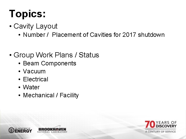 Topics: • Cavity Layout • Number / Placement of Cavities for 2017 shutdown •