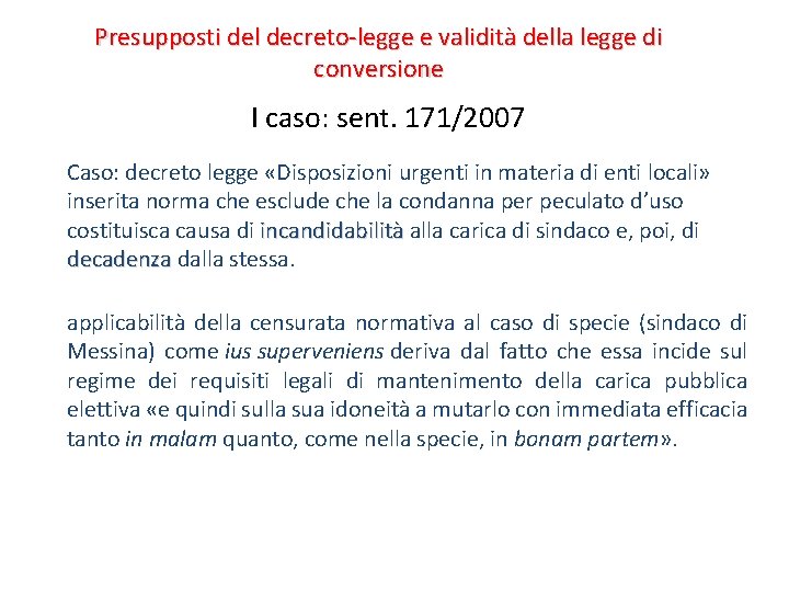 Presupposti del decreto-legge e validità della legge di conversione I caso: sent. 171/2007 Caso: