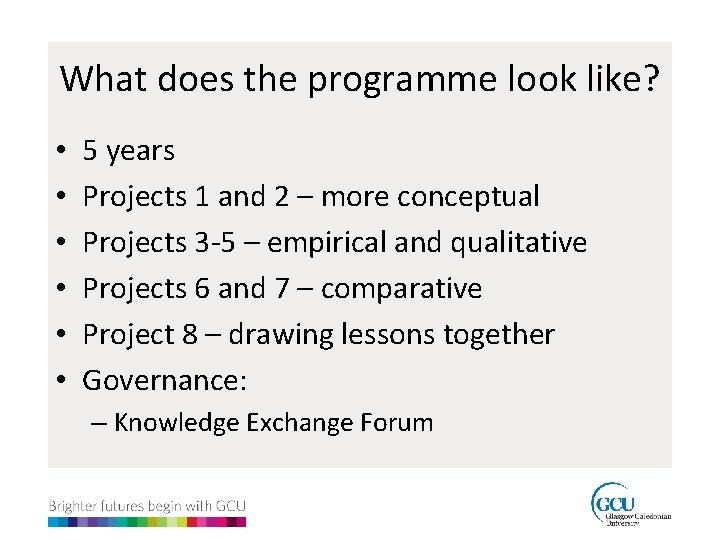 What does the programme look like? • • • 5 years Projects 1 and