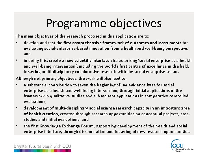Programme objectives The main objectives of the research proposed in this application are to: