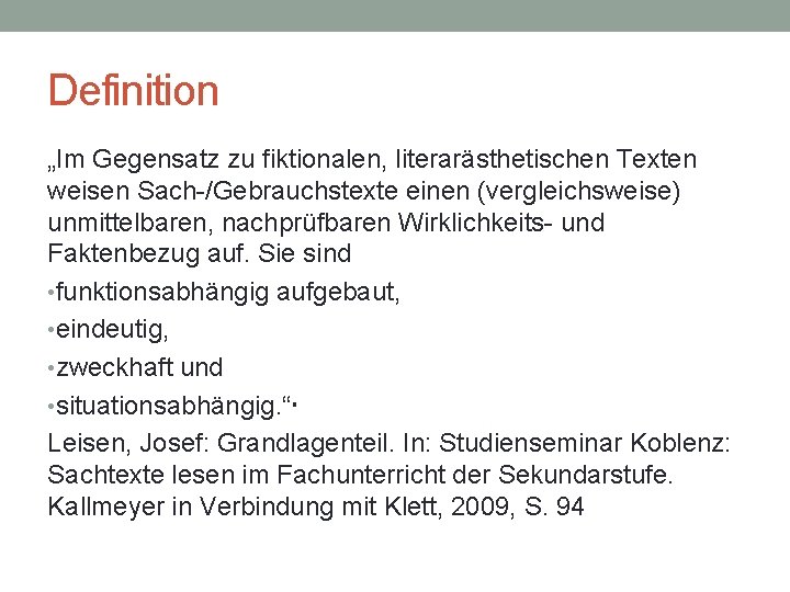 Definition „Im Gegensatz zu fiktionalen, literarästhetischen Texten weisen Sach-/Gebrauchstexte einen (vergleichsweise) unmittelbaren, nachprüfbaren Wirklichkeits-