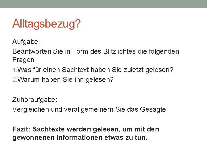 Alltagsbezug? Aufgabe: Beantworten Sie in Form des Blitzlichtes die folgenden Fragen: 1. Was für