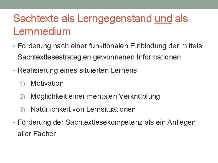 Sachtexte als Lerngegenstand und als Lernmedium • Forderung nach einer funktionalen Einbindung der mittels