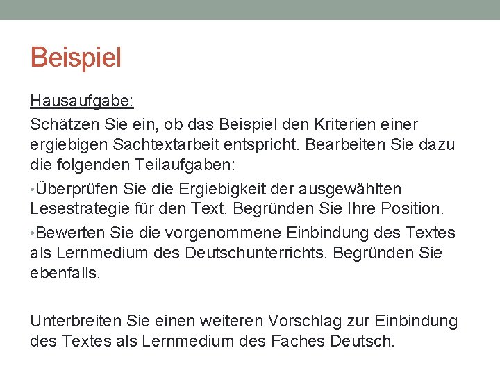 Beispiel Hausaufgabe: Schätzen Sie ein, ob das Beispiel den Kriterien einer ergiebigen Sachtextarbeit entspricht.